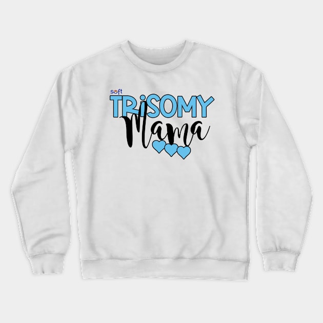 Trisomy 18 Mama Crewneck Sweatshirt by SOFT Trisomy Awareness